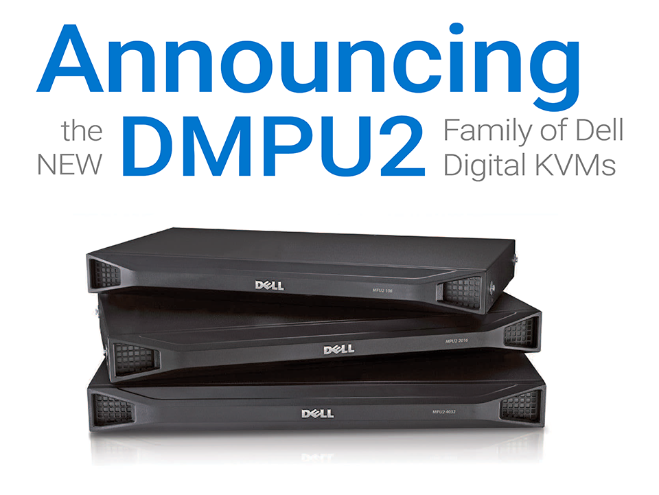Click here to see the new DMPU2 Family of Dell Digital KVMs